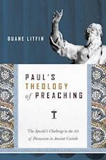 Paul`s Theology of Preaching - The Apostle`s Challenge to the Art of Persuasion in Ancient Corinth