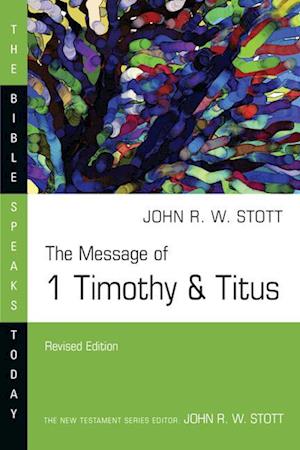 The Message of 1 Timothy and Titus