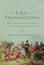 The First Thanksgiving – What the Real Story Tells Us About Loving God and Learning from History