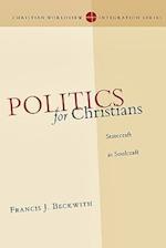 Politics for Christians - Statecraft as Soulcraft