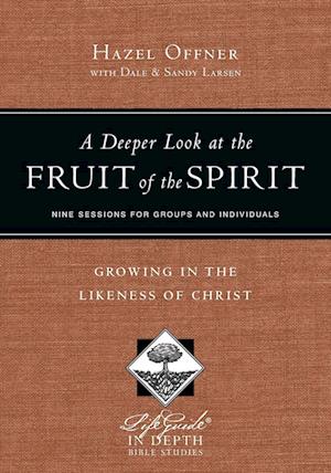 A Deeper Look at the Fruit of the Spirit