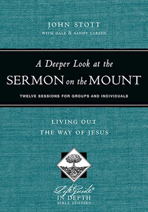 A Deeper Look at the Sermon on the Mount – Living Out the Way of Jesus