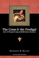 The Cross and the Prodigal – Luke 15 Through the Eyes of Middle Eastern Peasants
