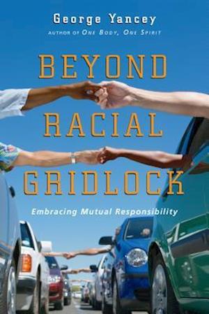 Beyond Racial Gridlock - Embracing Mutual Responsibility