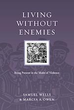 Living Without Enemies - Being Present in the Midst of Violence