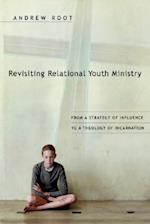 Revisiting Relational Youth Ministry – From a Strategy of Influence to a Theology of Incarnation