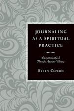 Journaling as a Spiritual Practice: Encountering God Through Attentive Writing 