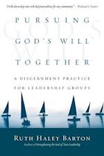 Pursuing God's Will Together: A Discernment Practice for Leadership Groups 