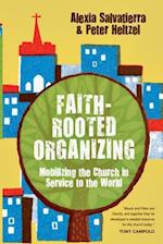 Faith-Rooted Organizing - Mobilizing the Church in Service to the World