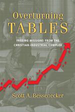 Overturning Tables - Freeing Missions from the Christian-Industrial Complex
