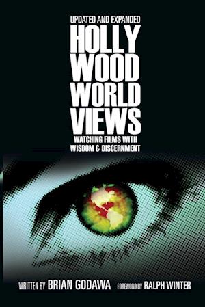 Hollywood Worldviews - Watching Films with Wisdom and Discernment