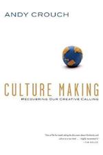Culture Making – Recovering Our Creative Calling