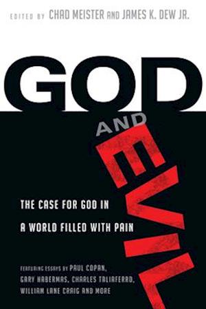 God and Evil - The Case for God in a World Filled with Pain