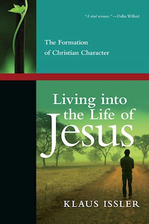 Living into the Life of Jesus - The Formation of Christian Character