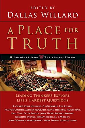 A Place for Truth - Leading Thinkers Explore Life`s Hardest Questions