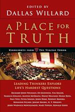 A Place for Truth - Leading Thinkers Explore Life`s Hardest Questions