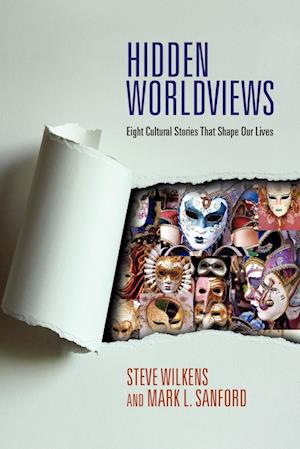 Hidden Worldviews – Eight Cultural Stories That Shape Our Lives