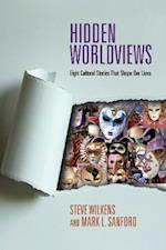 Hidden Worldviews – Eight Cultural Stories That Shape Our Lives