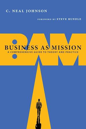 Business as Mission – A Comprehensive Guide to Theory and Practice