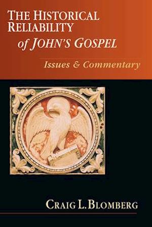 The Historical Reliability of John's Gospel