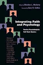 Integrating Faith and Psychology - Twelve Psychologists  Tell Their Stories