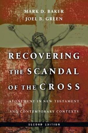 Recovering the Scandal of the Cross – Atonement in New Testament and Contemporary Contexts