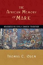 The African Memory of Mark - Reassessing Early Church Tradition