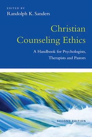 Christian Counseling Ethics - A Handbook for Psychologists, Therapists and Pastors