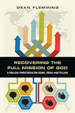 Recovering the Full Mission of God – A Biblical Perspective on Being, Doing and Telling
