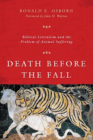 Death Before the Fall - Biblical Literalism and the Problem of Animal Suffering