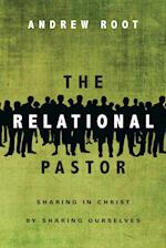 The Relational Pastor - Sharing in Christ by Sharing Ourselves