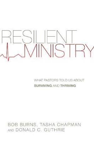 Resilient Ministry – What Pastors Told Us About Surviving and Thriving