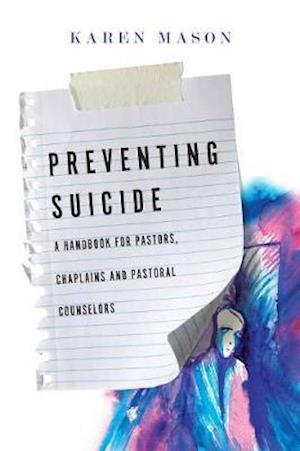 Preventing Suicide - A Handbook for Pastors, Chaplains and Pastoral Counselors