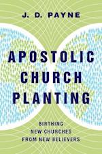 Apostolic Church Planting - Birthing New Churches from New Believers