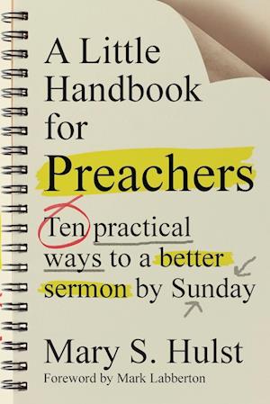 A Little Handbook for Preachers - Ten Practical Ways to a Better Sermon by Sunday