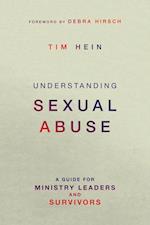 Understanding Sexual Abuse: A Guide for Ministry Leaders and Survivors