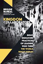 Kingdom Collaborators - Eight Signature Practices of Leaders Who Turn the World Upside Down