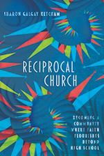 Reciprocal Church - Becoming a Community Where Faith Flourishes Beyond High School