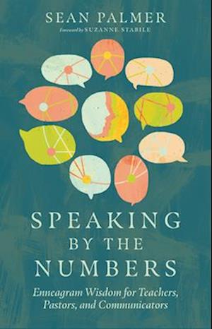 Speaking by the Numbers - Enneagram Wisdom for Teachers, Pastors, and Communicators