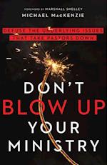 Don't Blow Up Your Ministry