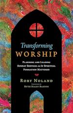 Transforming Worship – Planning and Leading Sunday Services as If Spiritual Formation Mattered