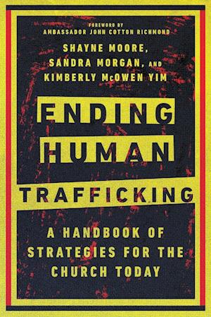 Ending Human Trafficking – A Handbook of Strategies for the Church Today