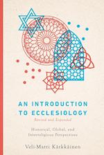 An Introduction to Ecclesiology - Historical, Global, and Interreligious Perspectives