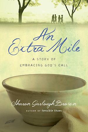 An Extra Mile - A Story of Embracing God`s Call