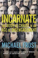 Incarnate – The Body of Christ in an Age of Disengagement
