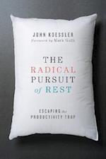 The Radical Pursuit of Rest - Escaping the Productivity Trap