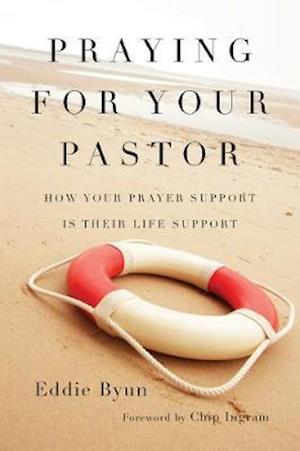 Praying for Your Pastor - How Your Prayer Support Is Their Life Support