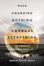 When Changing Nothing Changes Everything