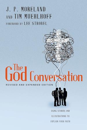 The God Conversation - Using Stories and Illustrations to Explain Your Faith