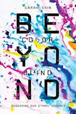 Beyond Colorblind - Redeeming Our Ethnic Journey